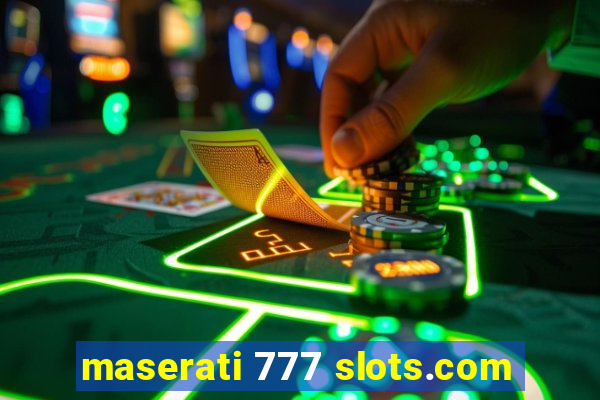 maserati 777 slots.com