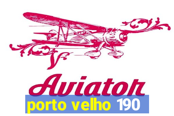 porto velho 190