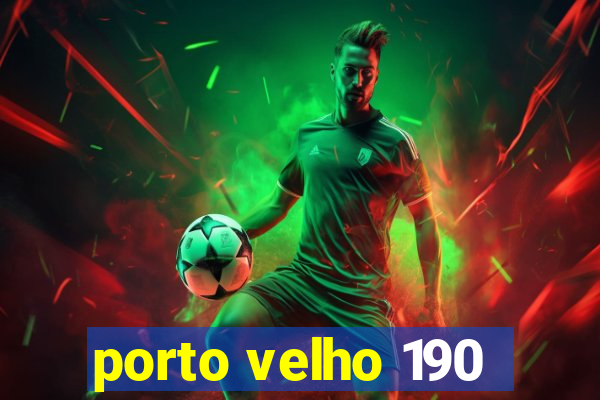 porto velho 190