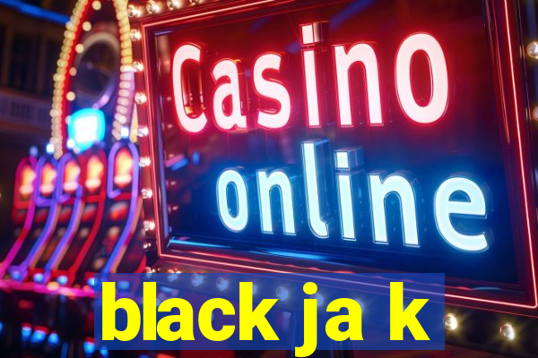 black ja k