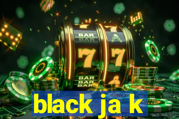 black ja k