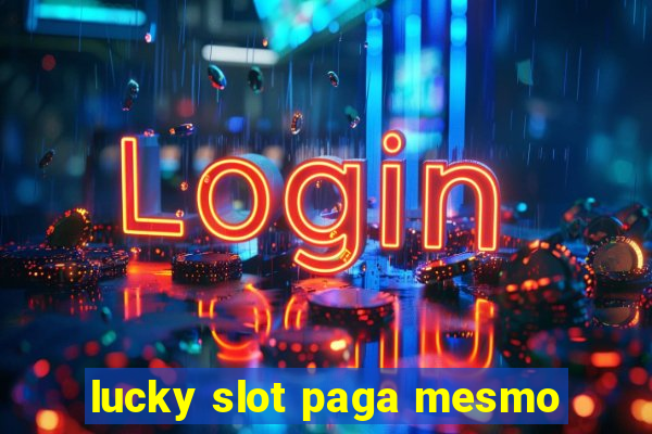 lucky slot paga mesmo