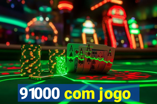 91000 com jogo