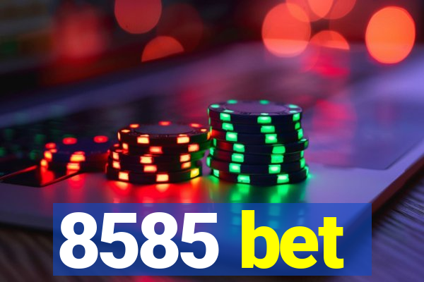 8585 bet