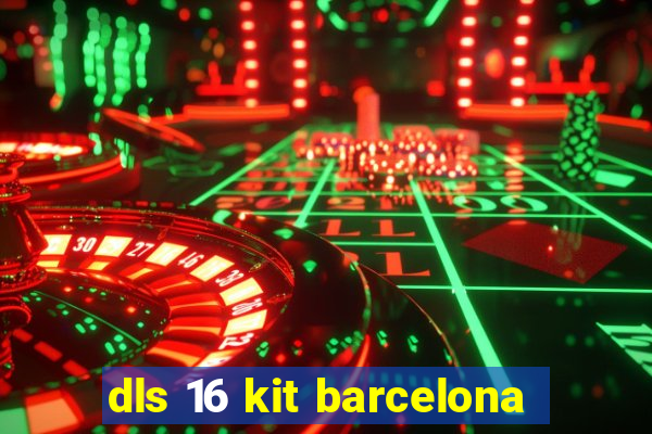 dls 16 kit barcelona