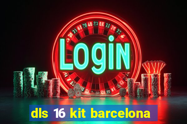 dls 16 kit barcelona