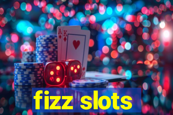 fizz slots