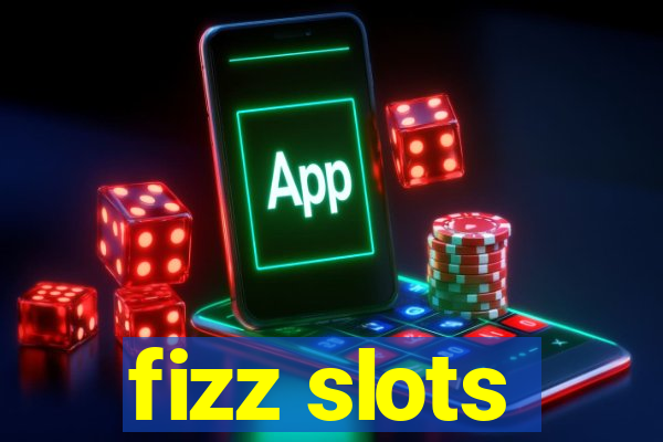 fizz slots