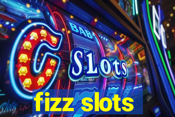 fizz slots