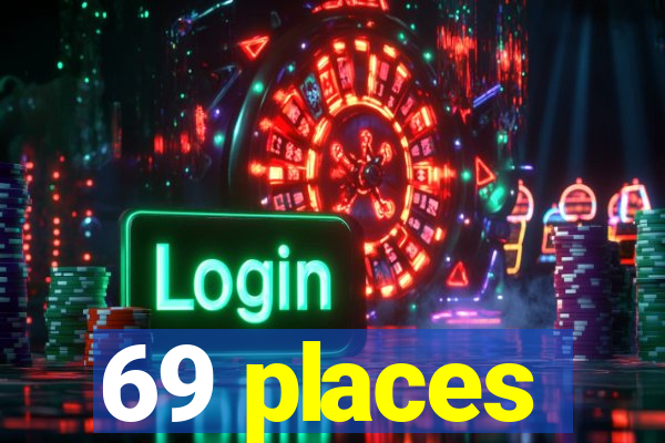 69 places