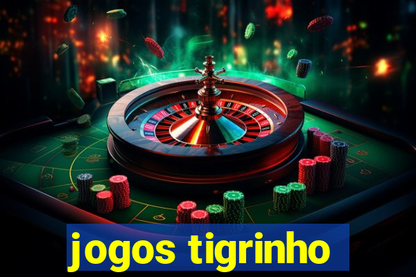 jogos tigrinho