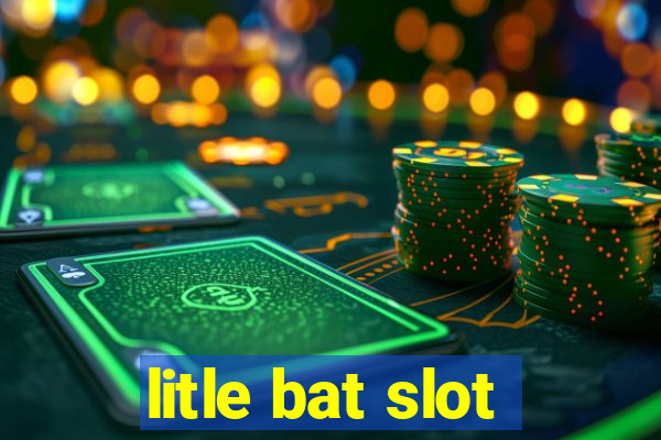 litle bat slot