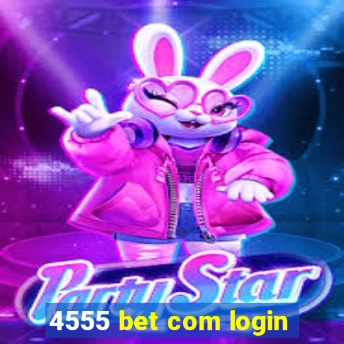 4555 bet com login