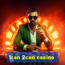 1can 2can casino