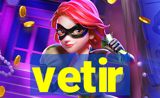 vetir