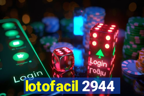 lotofacil 2944