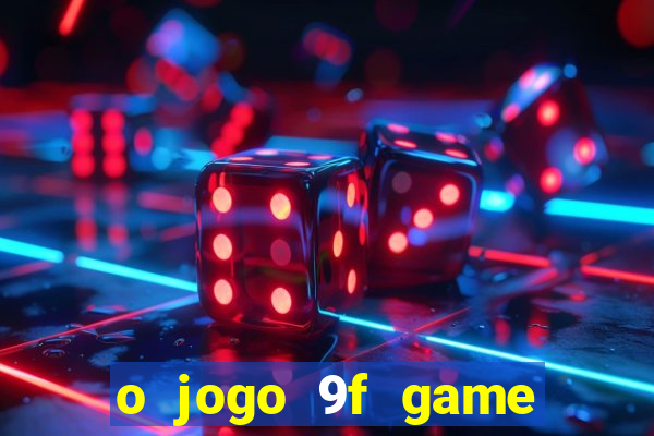 o jogo 9f game paga mesmo