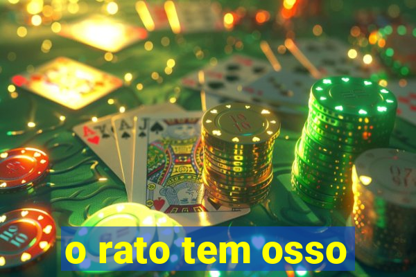 o rato tem osso