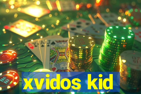 xvidos kid