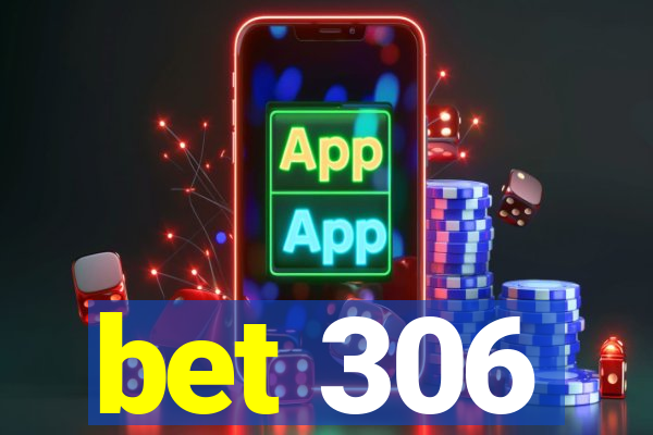 bet 306