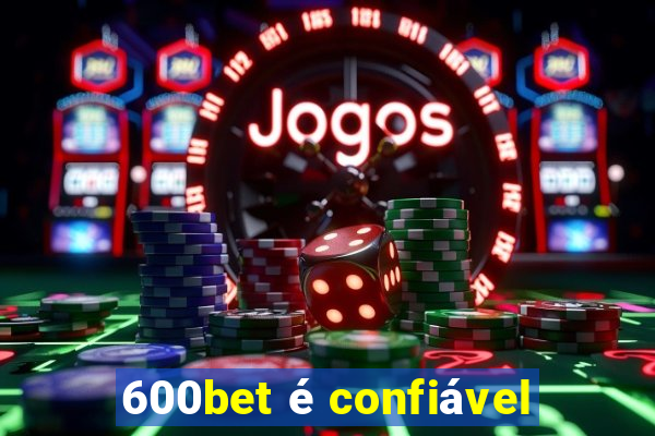 600bet é confiável