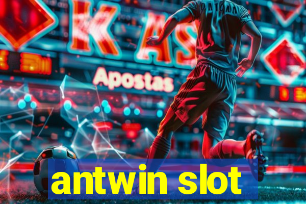 antwin slot