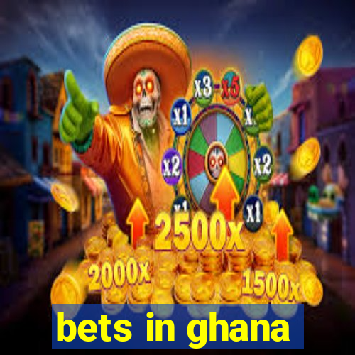 bets in ghana