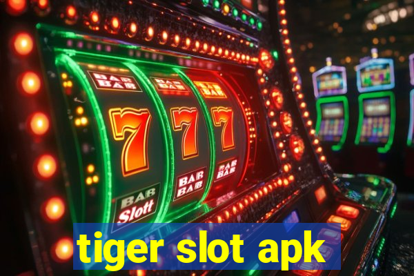 tiger slot apk