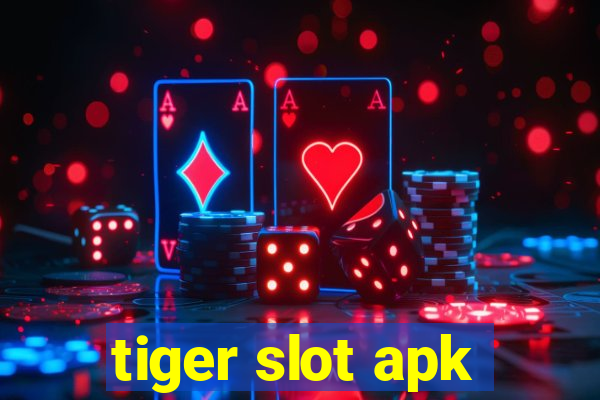 tiger slot apk