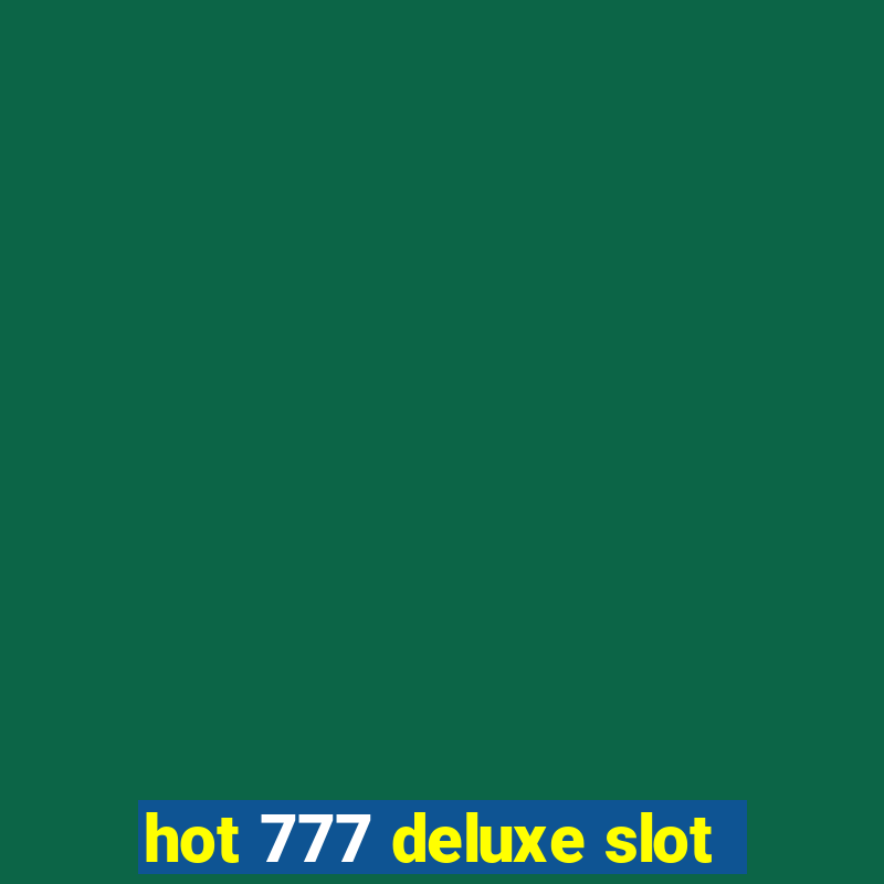 hot 777 deluxe slot