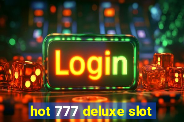 hot 777 deluxe slot