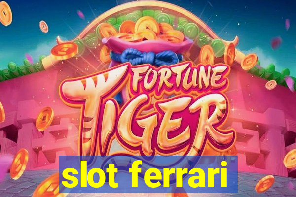 slot ferrari