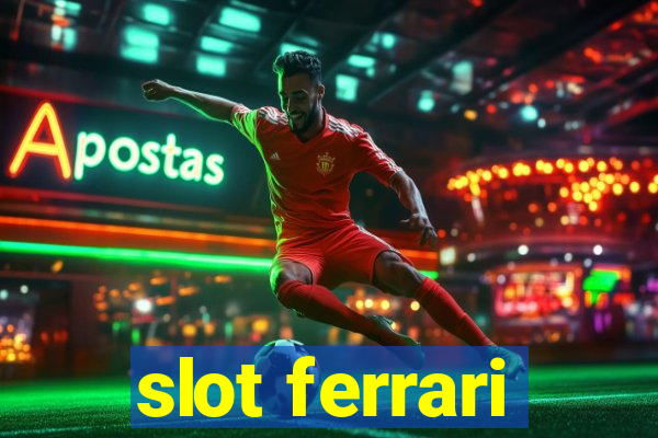 slot ferrari