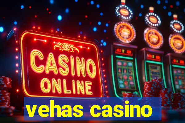 vehas casino