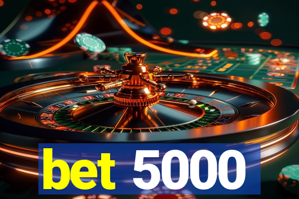 bet 5000