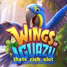 thats rich slot free play