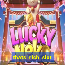 thats rich slot free play