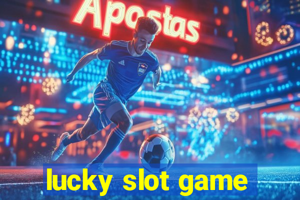 lucky slot game