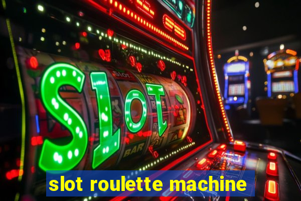 slot roulette machine