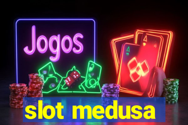 slot medusa