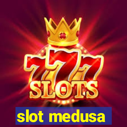 slot medusa