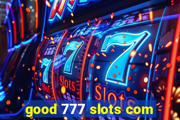 good 777 slots com