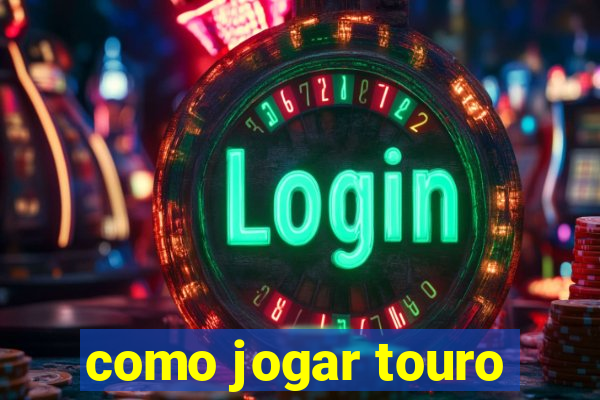 como jogar touro