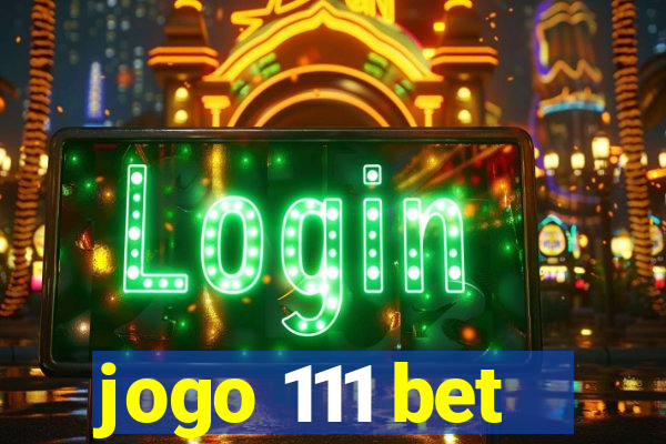 jogo 111 bet