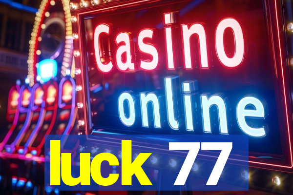 luck 77