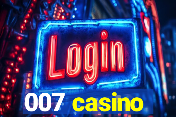 007 casino