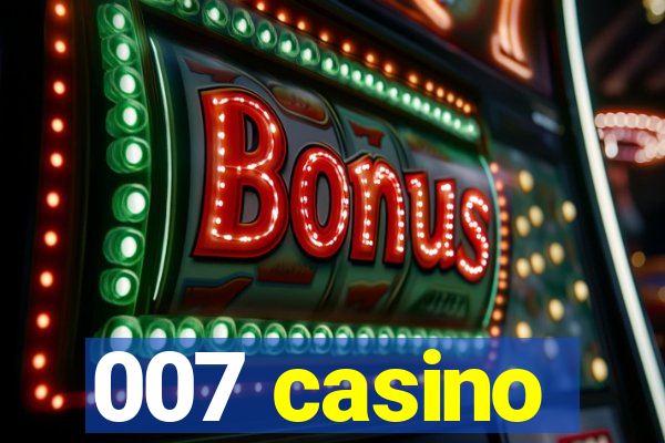 007 casino