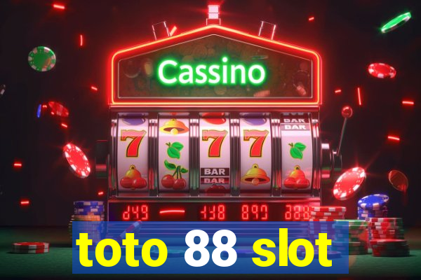 toto 88 slot