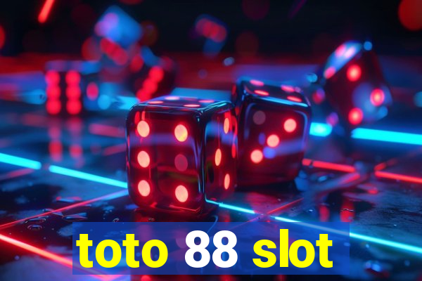 toto 88 slot