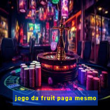 jogo da fruit paga mesmo